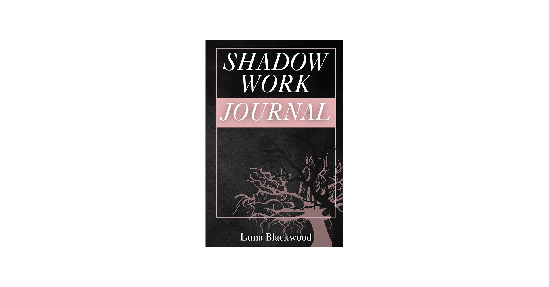 The Shadow Work Journal 2nd Edition: A Guide to Integrate and Transcend Your Shadows